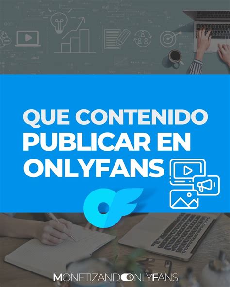 que tipo de contenido se sube a onlyfans|Qué tipo de contenido se sube a OnlyFans ¿Qué。